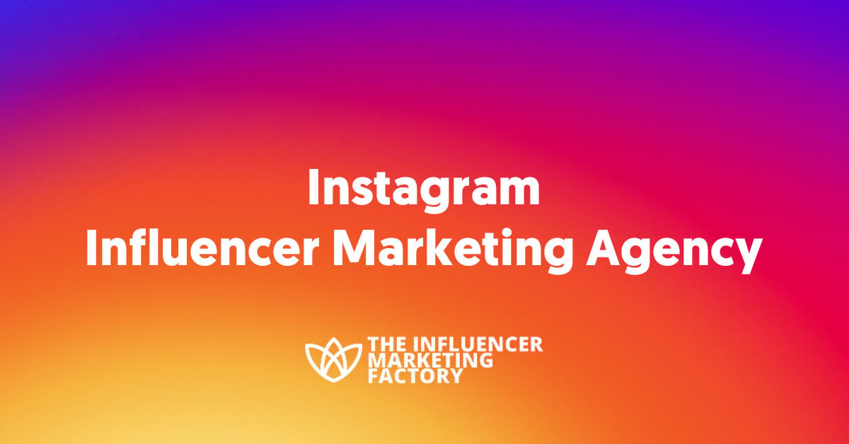 Instagram Influencer Marketing Agency - Influencer Marketing Factory