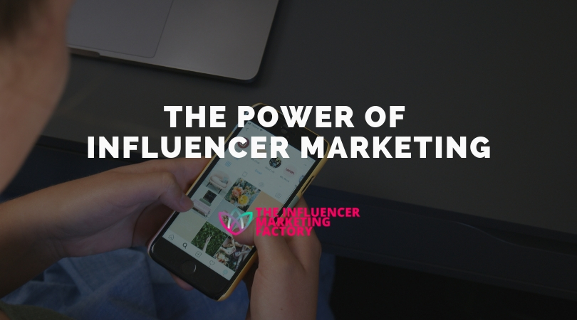 The Power Of Influencer Marketing