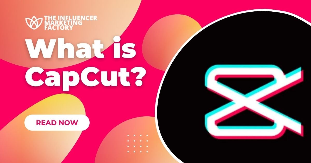 What is CapCut? TikTok Video Editing App (Viamaker) - Influencer Marketing  Factory