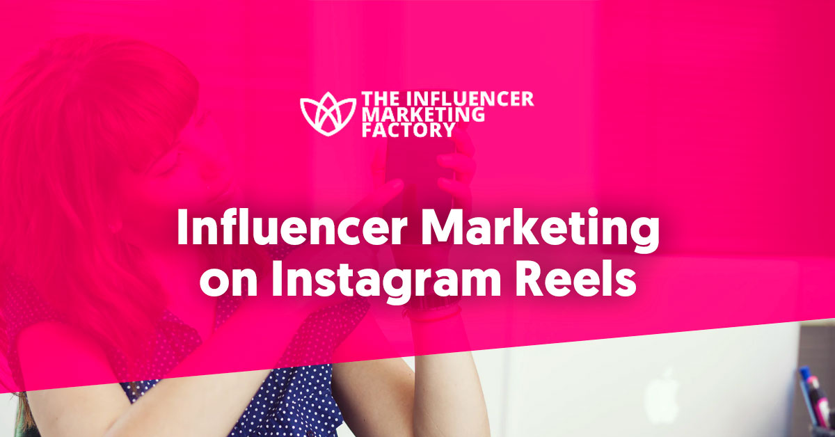 Influencer Marketing on Instagram Reels