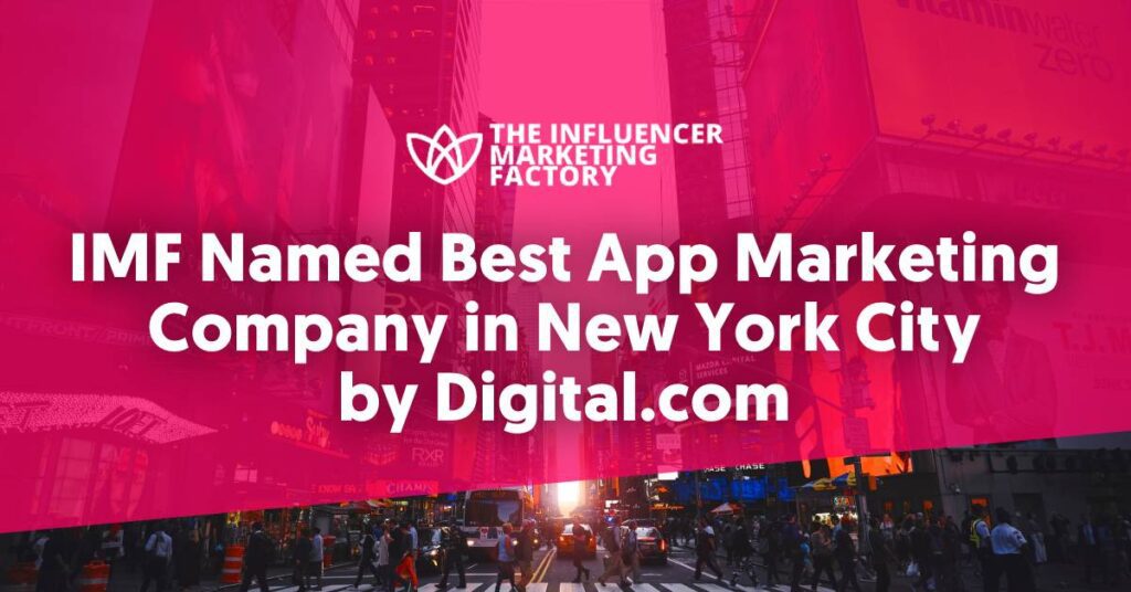 The Influencer Marketing Factory Named Best App Marketing Company in