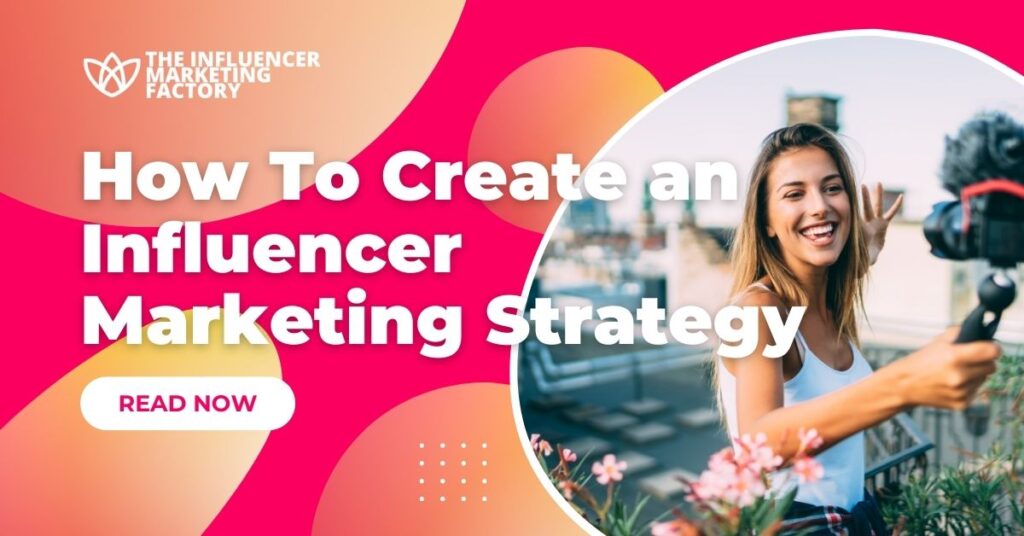 How To Create an Influencer Marketing Strategy - Influencer Marketing