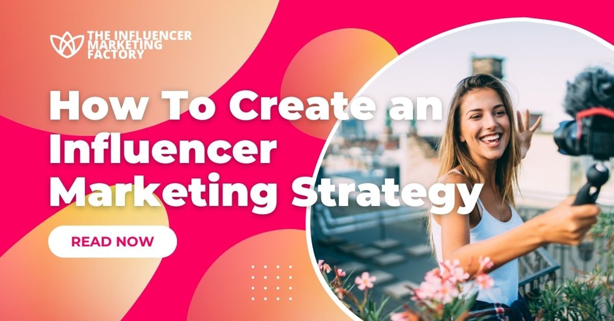 How To Create an Influencer Marketing Strategy