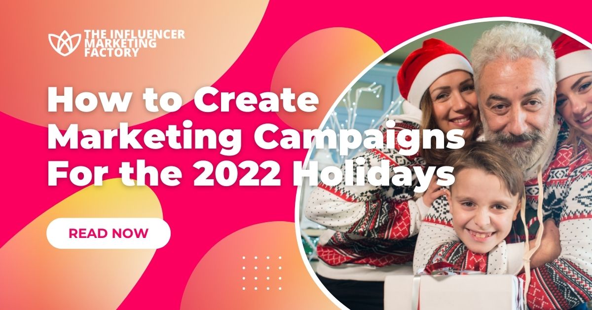 how to create impactful Marketing Campaigns For the 2022 Holidays