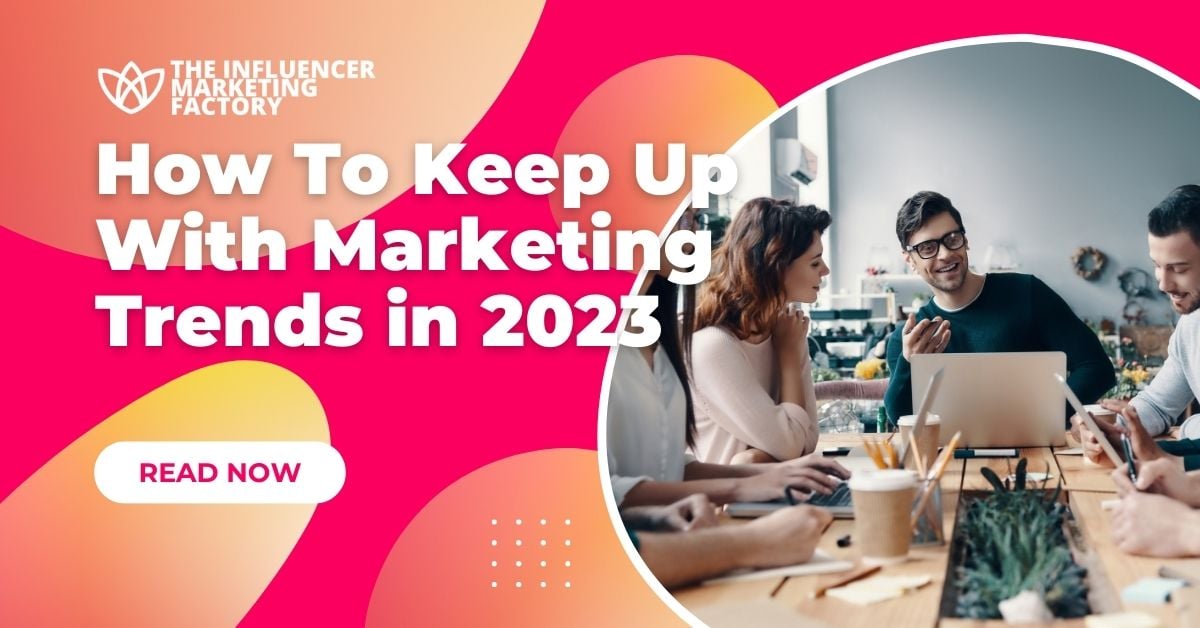 How To Keep Up With Marketing Trends in 2023