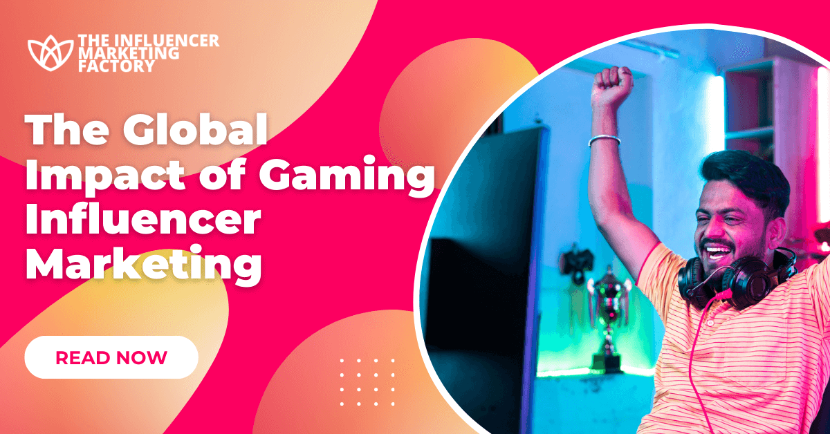 The Global Impact of Gaming Influencer Marketing