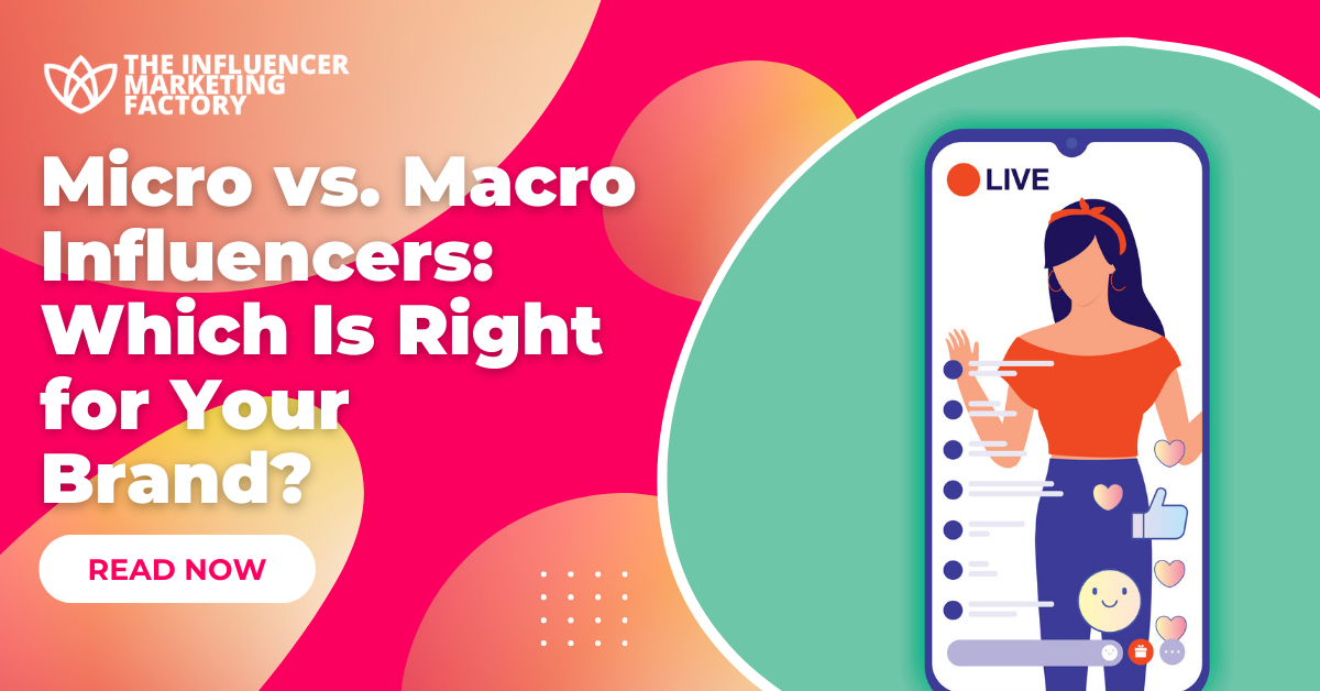 Micro vs. Macro Influencers: Which Is Right for Your Brand?