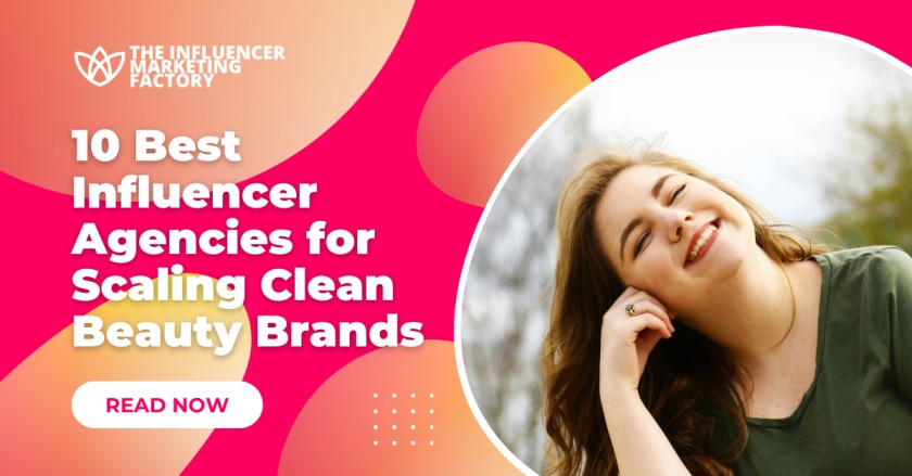 10 Best Influencer Agencies for Scaling Clean Beauty Brands
