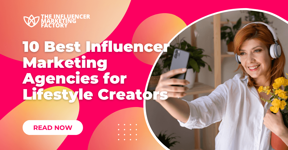 10 Best Influencer Marketing Agencies for Lifestyle Creators