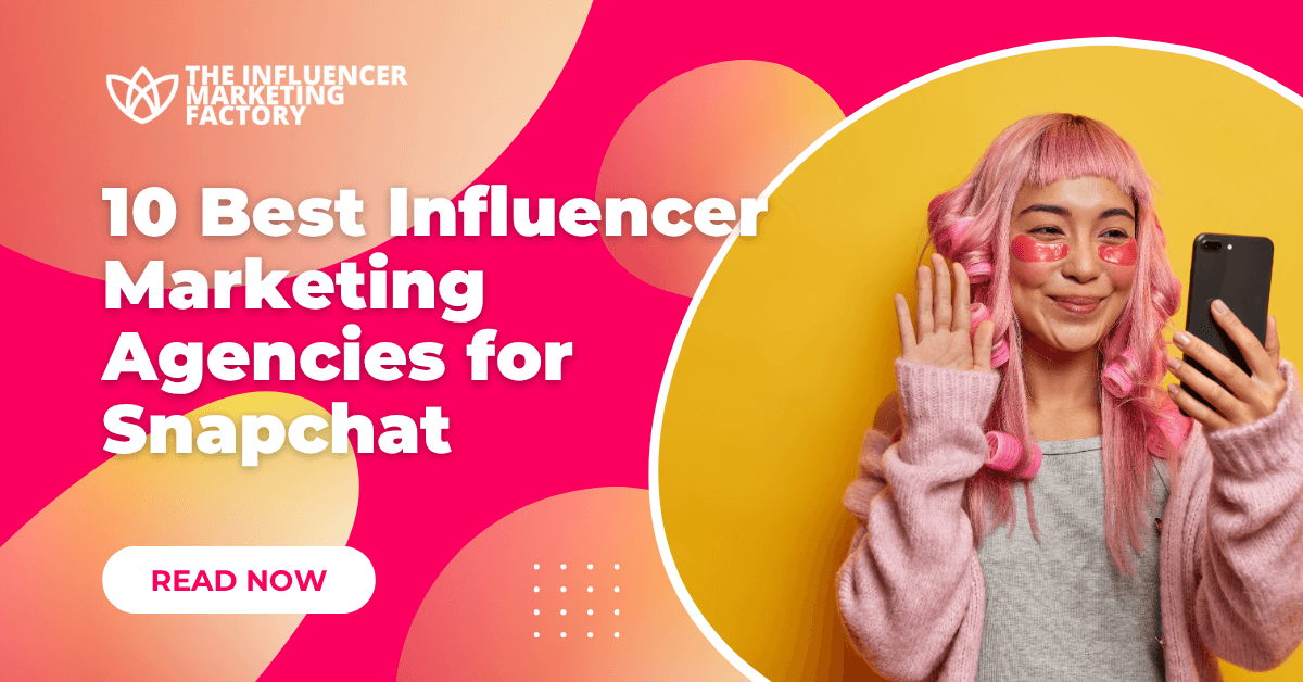 10 Best Influencer Marketing Agencies for Snapchat