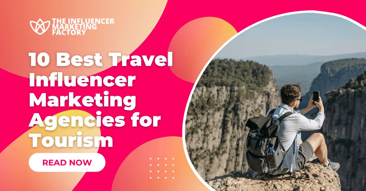 10 Best Travel Influencer Marketing Agencies for Tourism