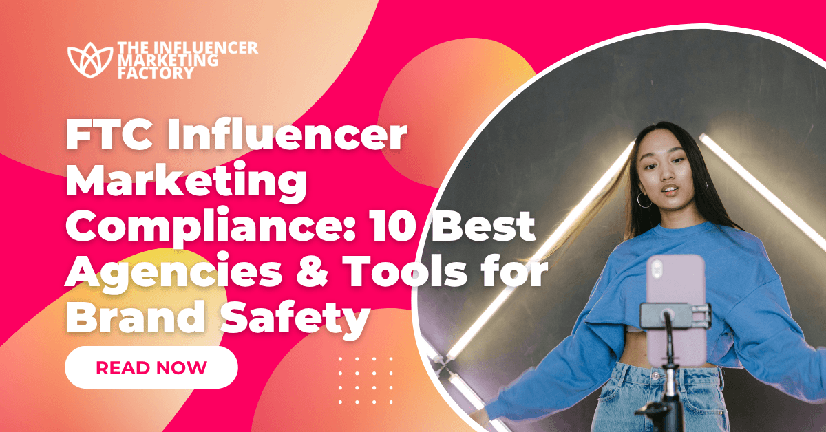 FTC Influencer Marketing Compliance: 10 Best Agencies & Tools