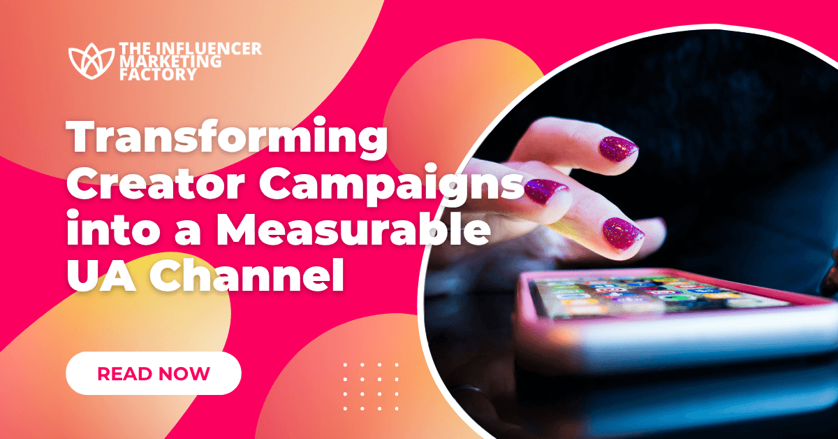 Transforming Creator Campaigns into a Measurable UA Channel