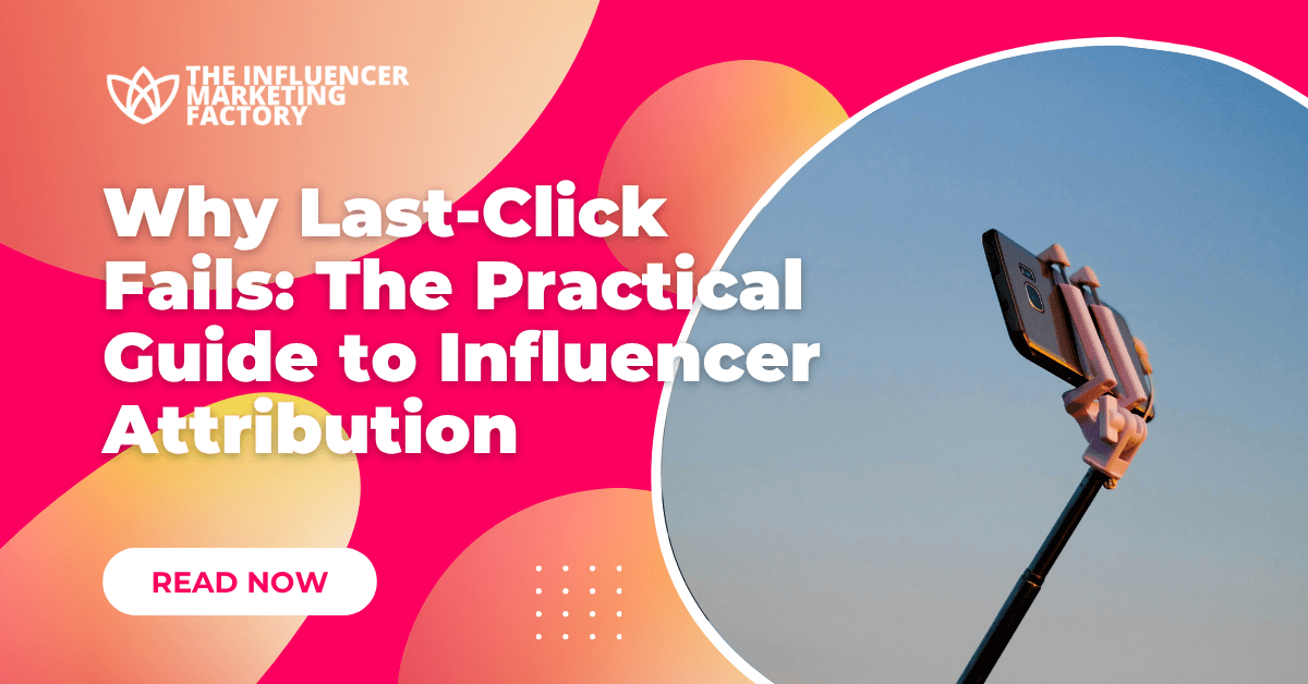 Why Last-Click Fails: The Practical Guide to Influencer Attribution